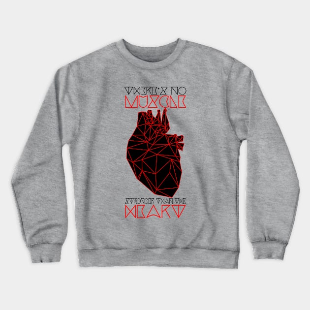 There's No Muscle Stronger Than The Heart Crewneck Sweatshirt by Lukish